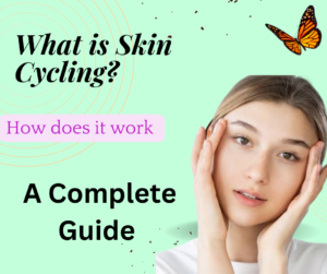 What is Skin Cycling?