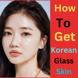 How to get Korean glass skin