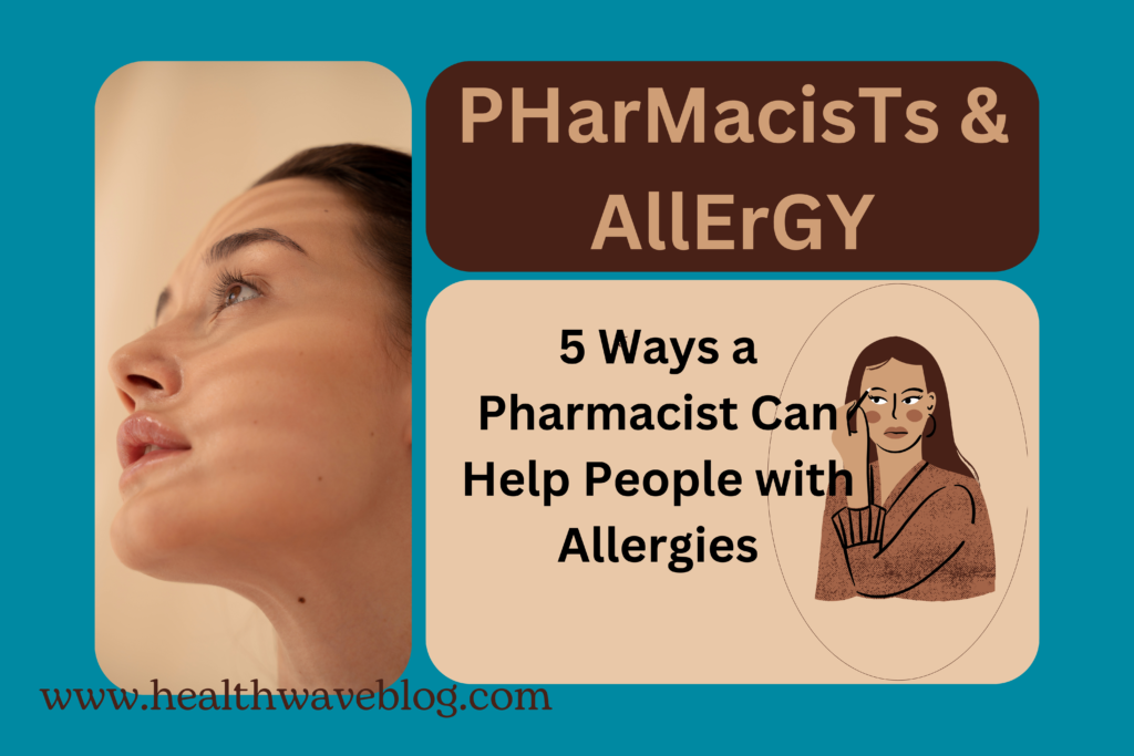 5 Ways a Pharmacist Can Help People with Allergies