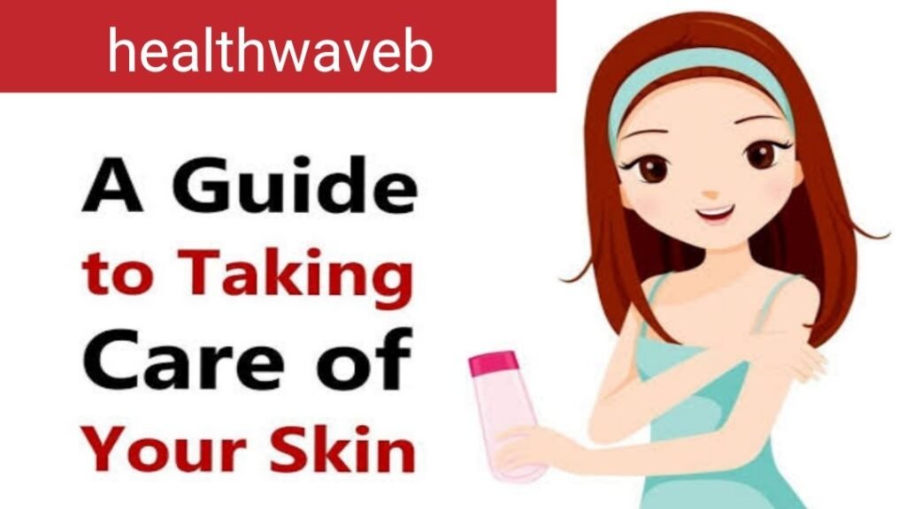 A guide to taking care of your skin