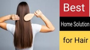 Best Home Solution for Hair