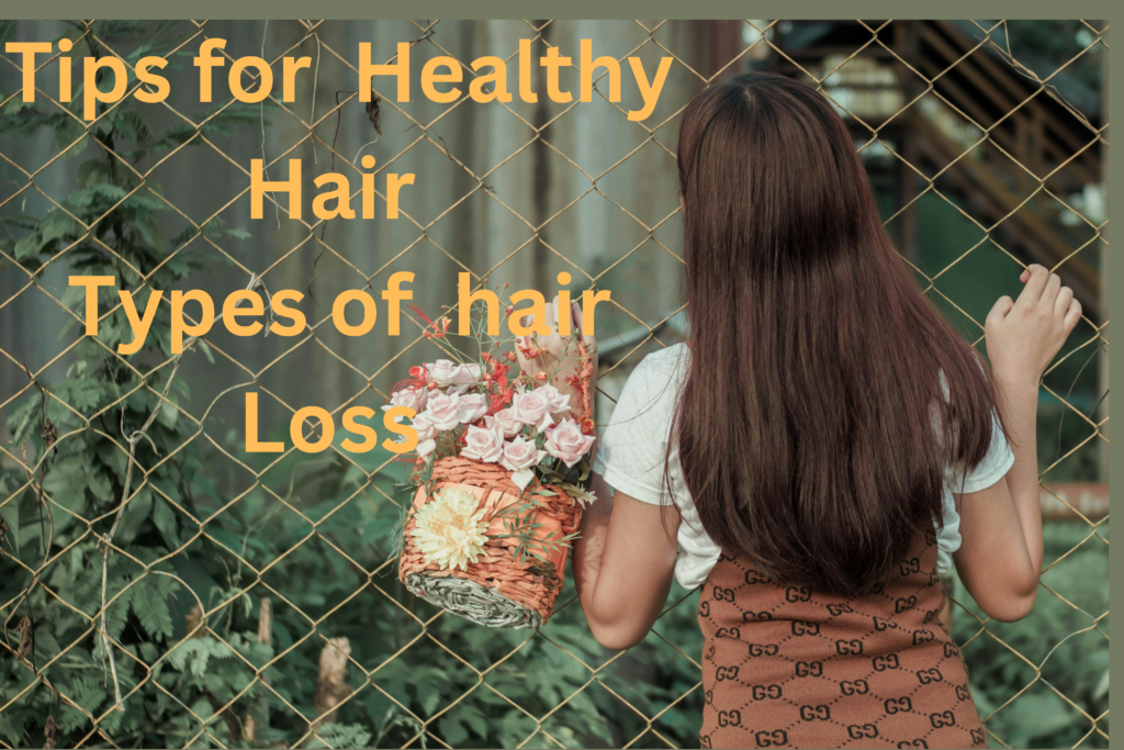 tips for Hair growth and Types of Hair loss